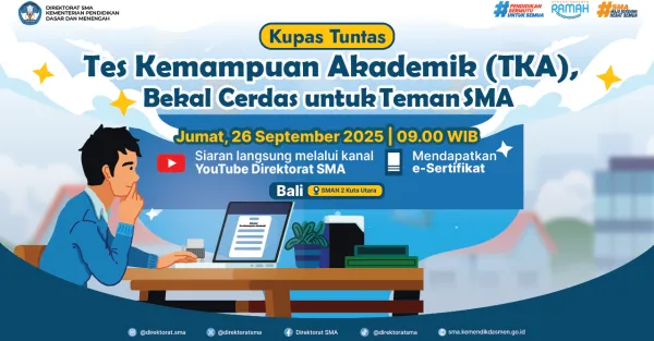 Gelar Wicara: Kupas Tuntas Kemampuan Akademik (TKA), Bekal Cerdas untuk Teman SMA